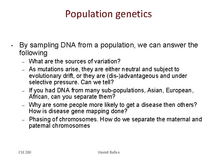 Population genetics • By sampling DNA from a population, we can answer the following