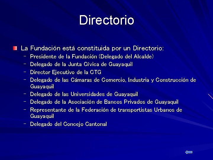 Directorio La Fundación está constituida por un Directorio: – – – – Presidente de