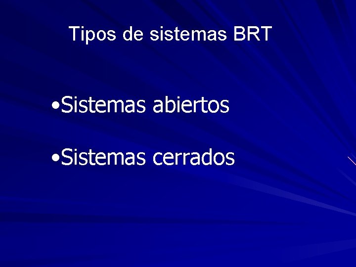 Tipos de sistemas BRT • Sistemas abiertos • Sistemas cerrados 