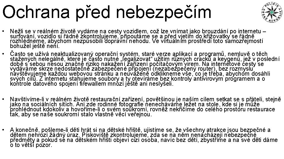 Ochrana před nebezpečím • Nežli se v reálném životě vydáme na cesty vozidlem, což