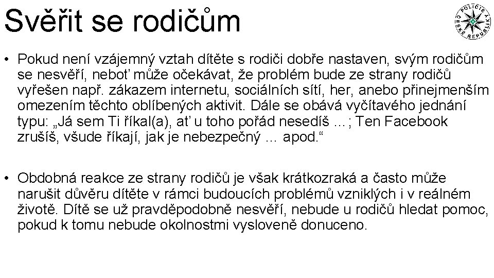 Svěřit se rodičům • Pokud není vzájemný vztah dítěte s rodiči dobře nastaven, svým