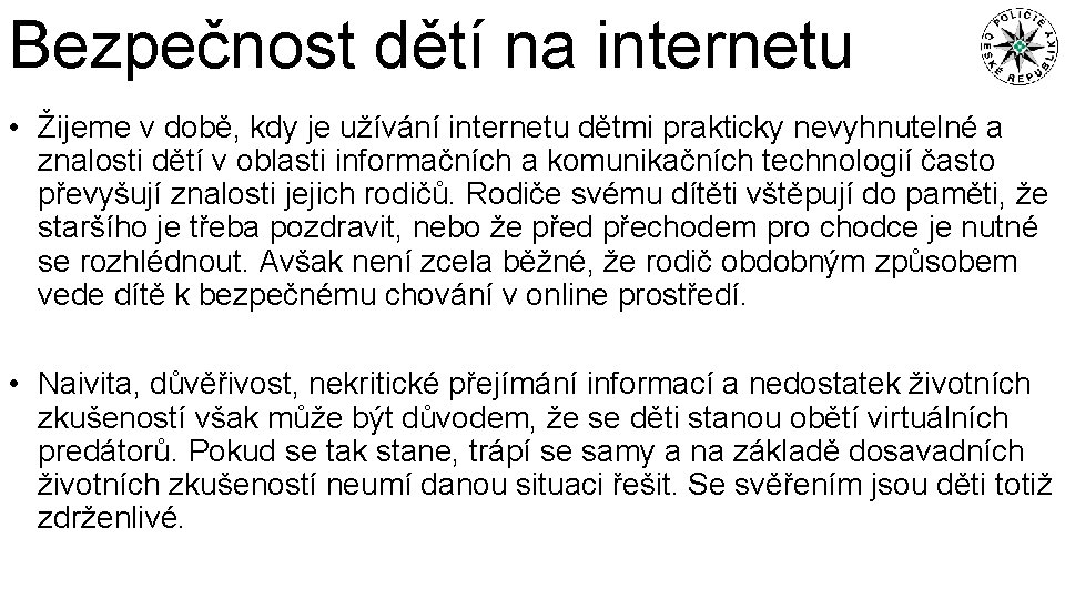 Bezpečnost dětí na internetu • Žijeme v době, kdy je užívání internetu dětmi prakticky