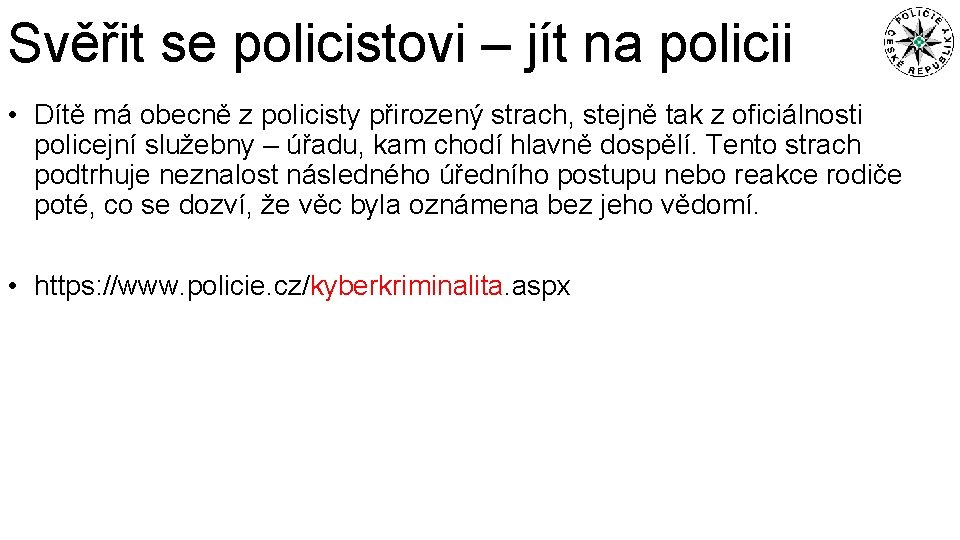 Svěřit se policistovi – jít na policii • Dítě má obecně z policisty přirozený