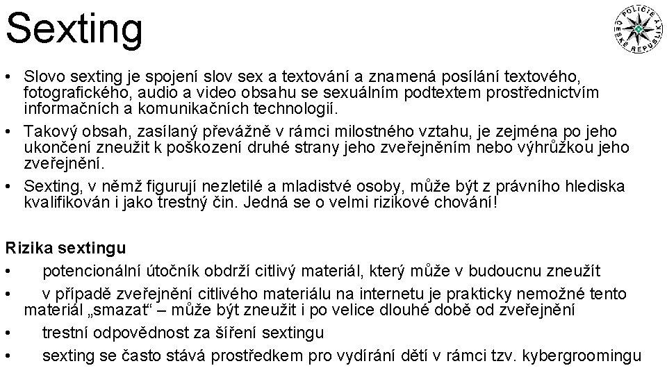 Sexting • Slovo sexting je spojení slov sex a textování a znamená posílání textového,