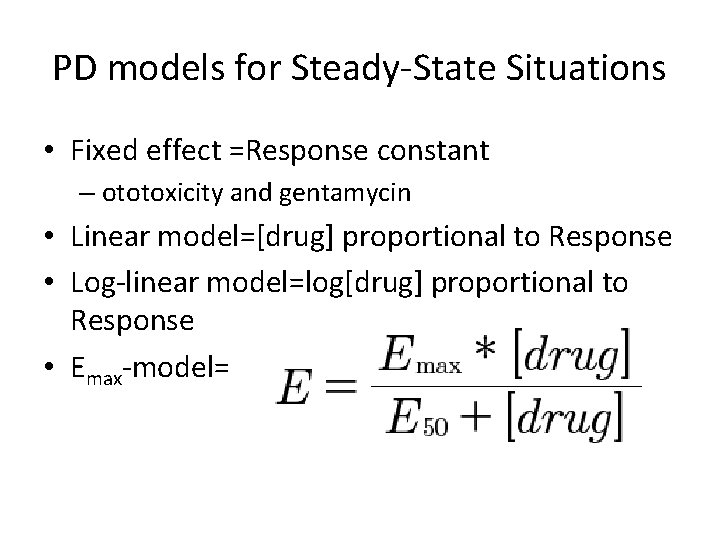 PD models for Steady-State Situations • Fixed effect =Response constant – ototoxicity and gentamycin