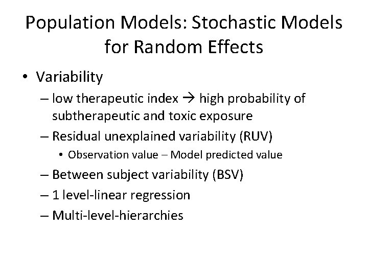 Population Models: Stochastic Models for Random Effects • Variability – low therapeutic index high