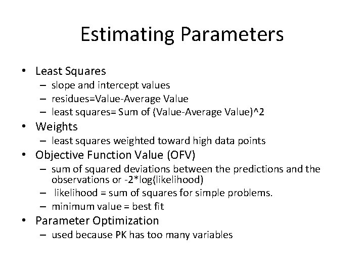 Estimating Parameters • Least Squares – slope and intercept values – residues=Value-Average Value –