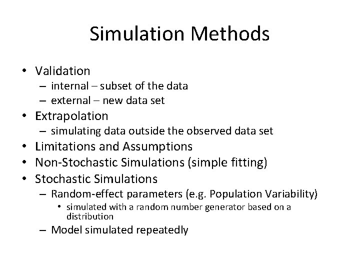 Simulation Methods • Validation – internal – subset of the data – external –