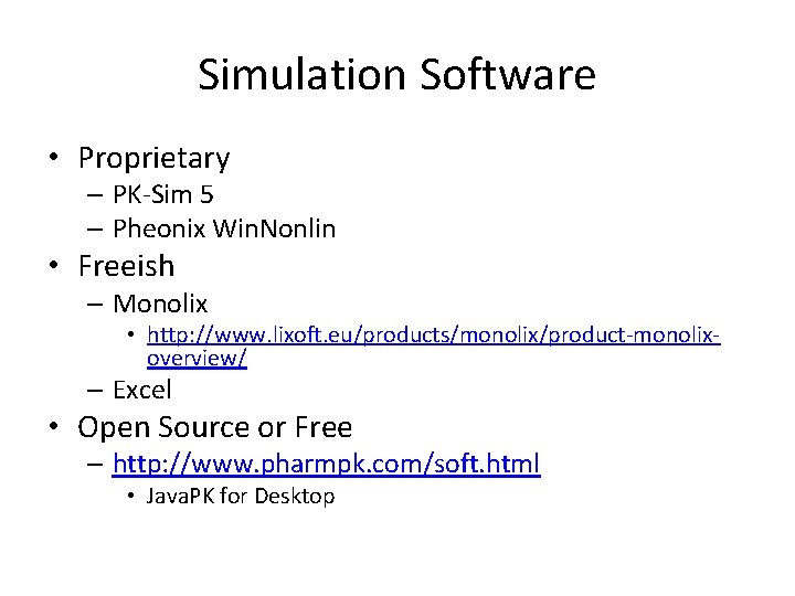Simulation Software • Proprietary – PK-Sim 5 – Pheonix Win. Nonlin • Freeish –