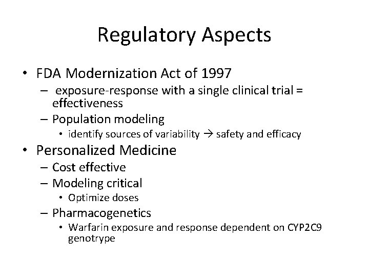 Regulatory Aspects • FDA Modernization Act of 1997 – exposure-response with a single clinical