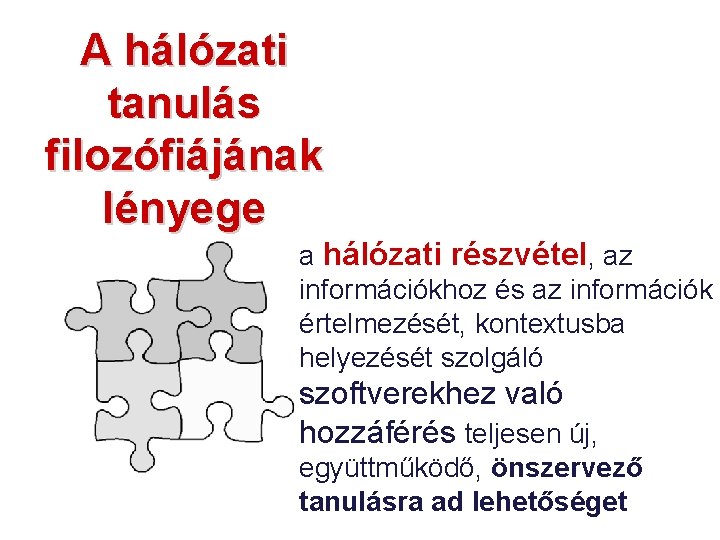 A hálózati tanulás filozófiájának lényege a hálózati részvétel, az információkhoz és az információk értelmezését,