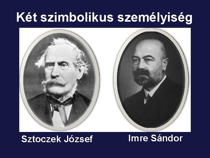 Két szimbolikus személyiség Sztoczek József Imre Sándor 