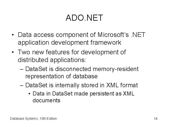 ADO. NET • Data access component of Microsoft’s. NET application development framework • Two