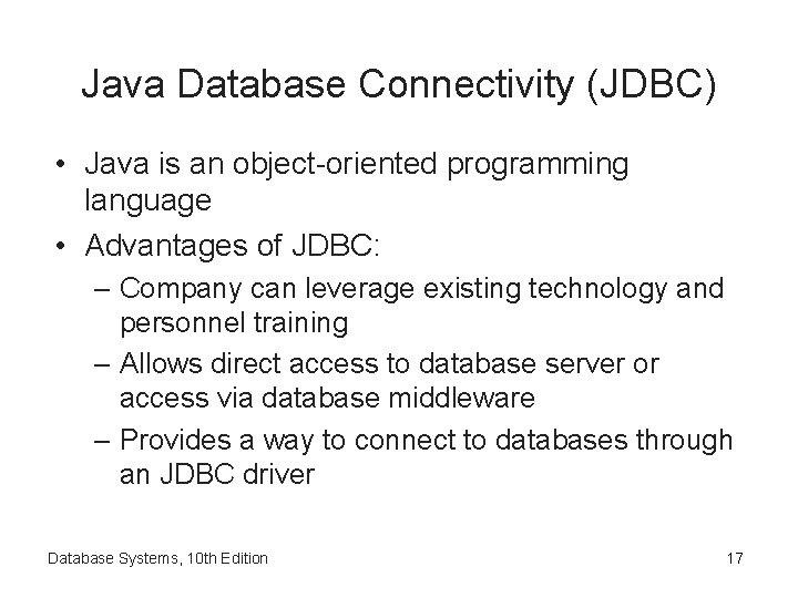 Java Database Connectivity (JDBC) • Java is an object-oriented programming language • Advantages of
