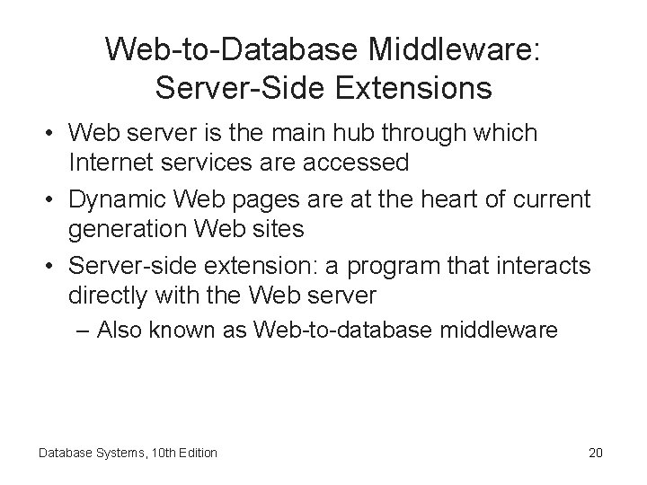 Web-to-Database Middleware: Server-Side Extensions • Web server is the main hub through which Internet