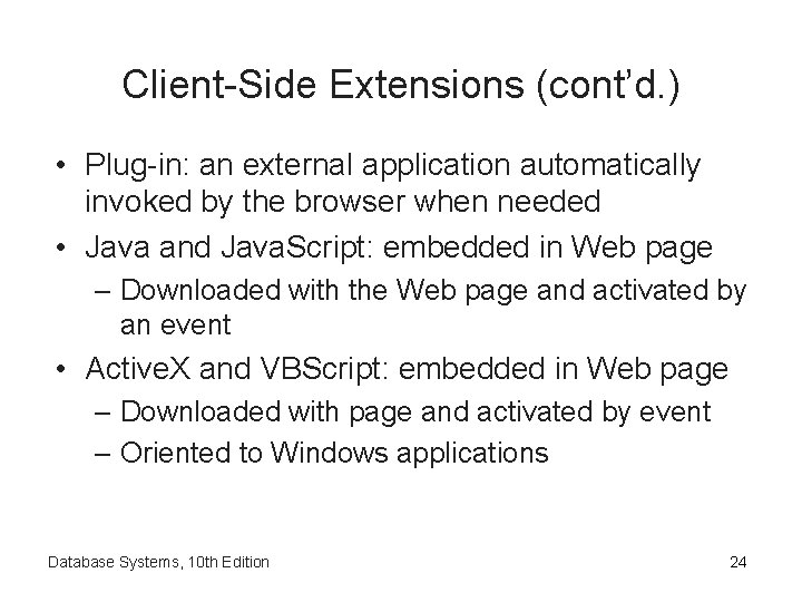 Client-Side Extensions (cont’d. ) • Plug-in: an external application automatically invoked by the browser