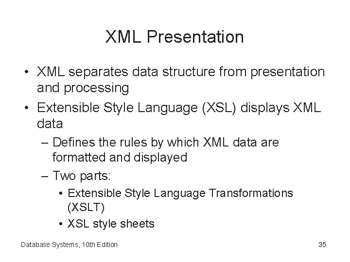 XML Presentation • XML separates data structure from presentation and processing • Extensible Style