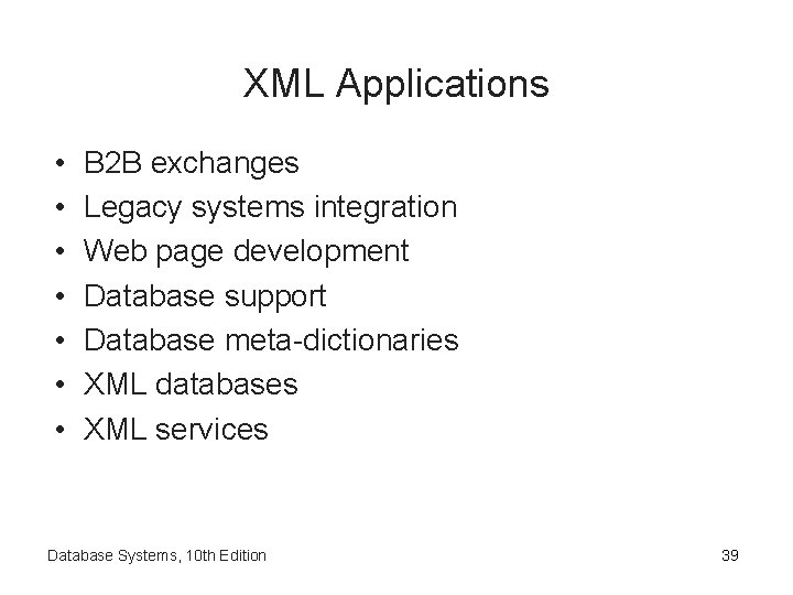 XML Applications • • B 2 B exchanges Legacy systems integration Web page development