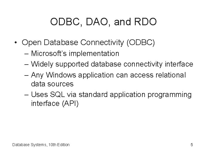 ODBC, DAO, and RDO • Open Database Connectivity (ODBC) – Microsoft’s implementation – Widely