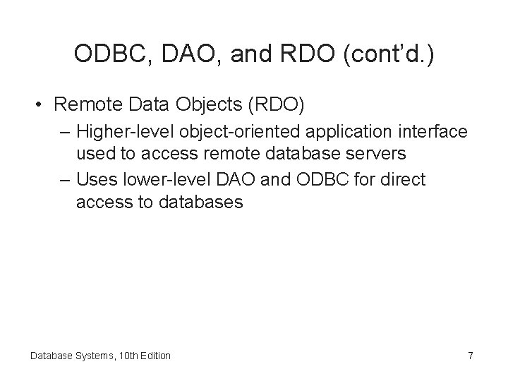 ODBC, DAO, and RDO (cont’d. ) • Remote Data Objects (RDO) – Higher-level object-oriented