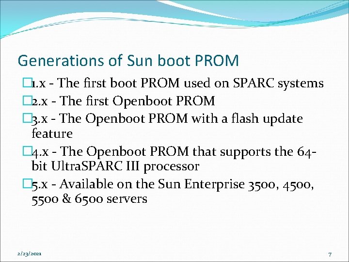 Generations of Sun boot PROM � 1. x - The first boot PROM used