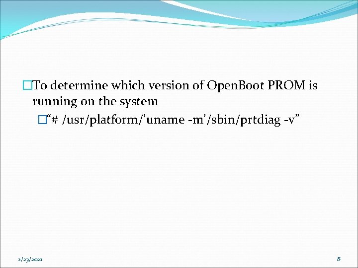 �To determine which version of Open. Boot PROM is running on the system �“#