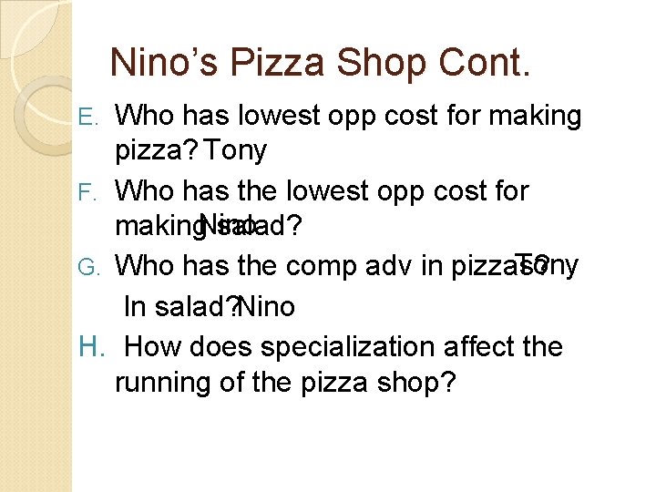 Nino’s Pizza Shop Cont. Who has lowest opp cost for making pizza? Tony F.