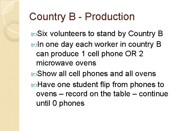 Country B - Production Six volunteers to stand by Country B In one day