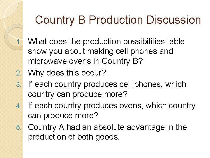 Country B Production Discussion 1. 2. 3. 4. 5. What does the production possibilities