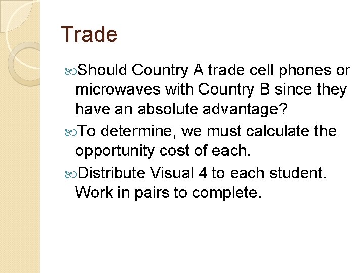 Trade Should Country A trade cell phones or microwaves with Country B since they