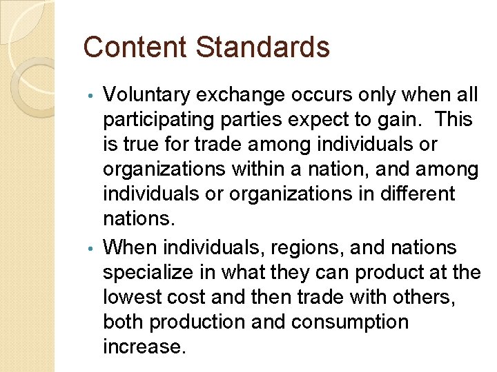 Content Standards Voluntary exchange occurs only when all participating parties expect to gain. This