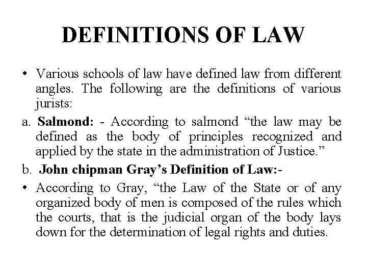 DEFINITIONS OF LAW • Various schools of law have defined law from different angles.