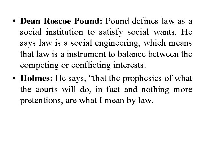  • Dean Roscoe Pound: Pound defines law as a social institution to satisfy