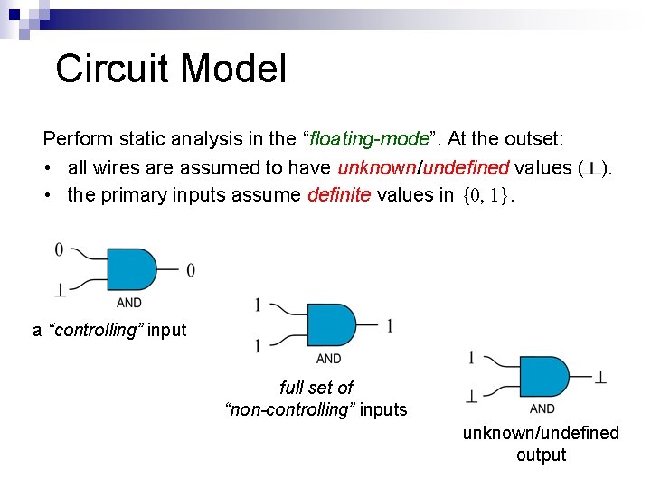 Circuit Model Perform static analysis in the “floating-mode”. At the outset: • all wires