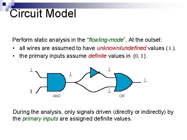 Circuit Model Perform static analysis in the “floating-mode”. At the outset: • all wires