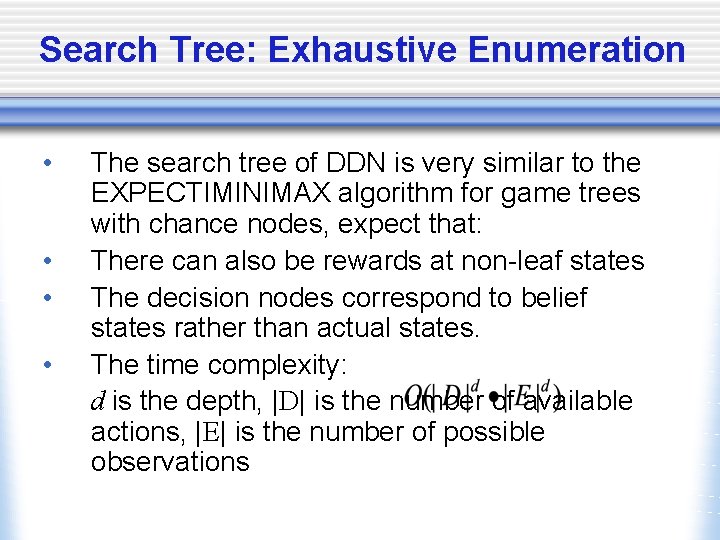 Search Tree: Exhaustive Enumeration • • The search tree of DDN is very similar