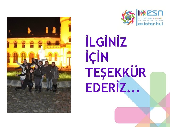 İLGİNİZ İÇİN TEŞEKKÜR EDERİZ. . . İLGİNİZ İÇİN TEŞEKKÜR EDERİZ. . .