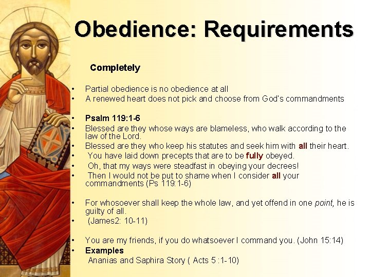 Obedience: Requirements Completely • • Partial obedience is no obedience at all A renewed