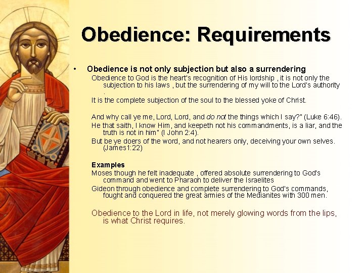 Obedience: Requirements • Obedience is not only subjection but also a surrendering Obedience to