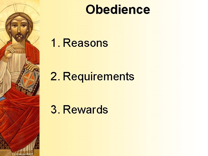 Obedience 1. Reasons 2. Requirements 3. Rewards 