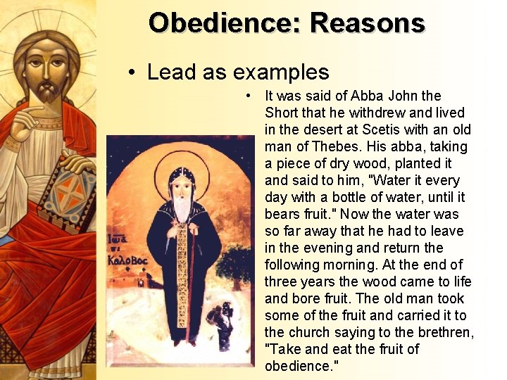 Obedience: Reasons • Lead as examples • It was said of Abba John the