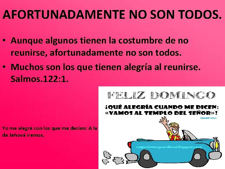 AFORTUNADAMENTE NO SON TODOS. • Aunque algunos tienen la costumbre de no reunirse, afortunadamente