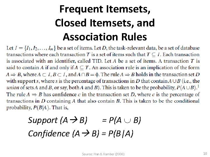 Frequent Itemsets, Closed Itemsets, and Association Rules Support (A B) = P(A B) Confidence