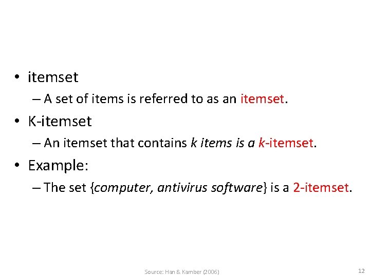  • itemset – A set of items is referred to as an itemset.