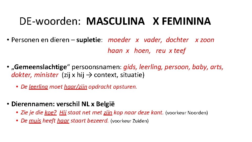 DE-woorden: MASCULINA X FEMININA • Personen en dieren – supletie: moeder x vader, dochter