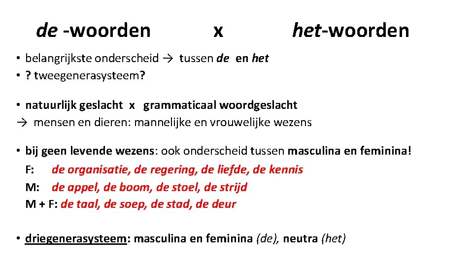 de -woorden x het-woorden • belangrijkste onderscheid → tussen de en het • ?