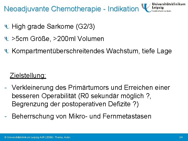 Neoadjuvante Chemotherapie - Indikation High grade Sarkome (G 2/3) >5 cm Größe, >200 ml