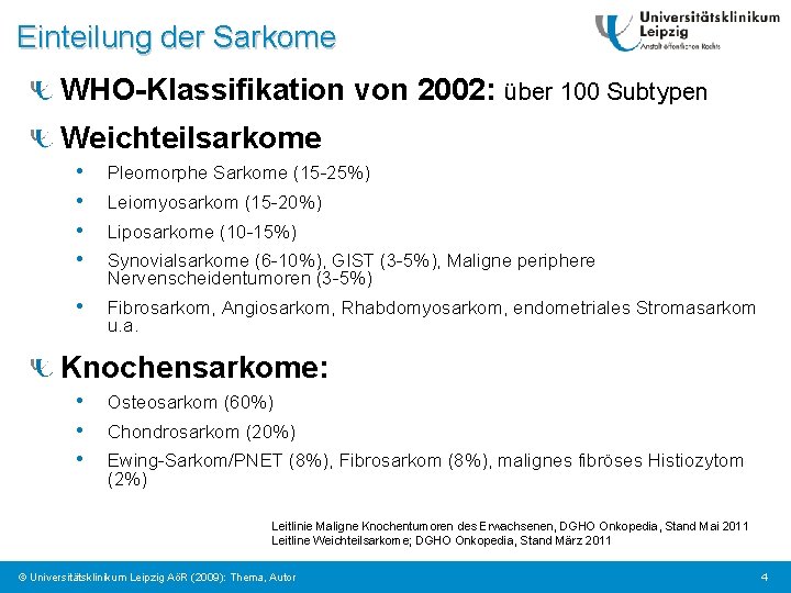 Einteilung der Sarkome WHO-Klassifikation von 2002: über 100 Subtypen Weichteilsarkome • • Pleomorphe Sarkome