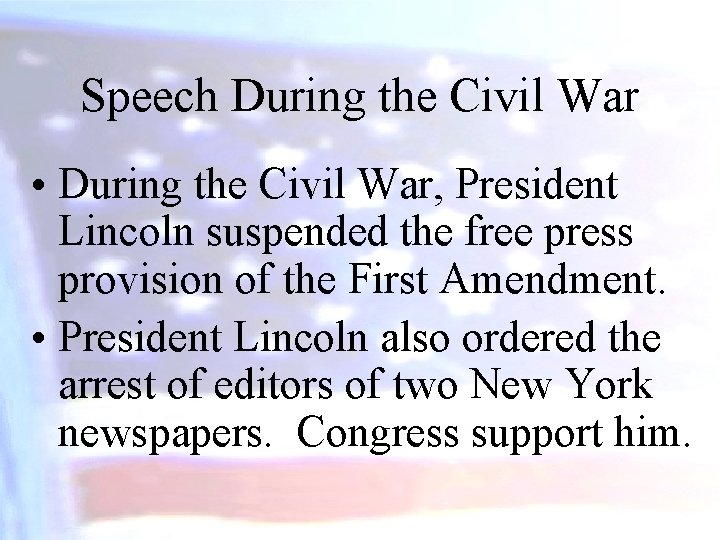 Speech During the Civil War • During the Civil War, President Lincoln suspended the