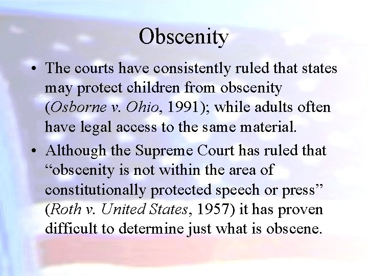 Obscenity • The courts have consistently ruled that states may protect children from obscenity